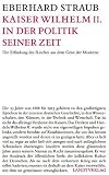 Kaiser Wilhelm II: Die Erfindung des Reiches aus dem Geist der Moderne