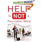 Click here to buy Help Is Not a Four Letter Word by Peggy Collins with Deborah Saverance.