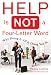 Help Is Not a Four Letter Word: When Doing It All is Doing You In