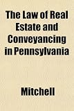 The Law of Real Estate and Conveyancing in Pennsylvania