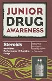 Steroids and Other Performance-enhancing Drugs (Junior Drug Awareness)