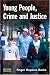 Young People, Crime and Justice