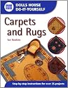 Carpets and Rugs: Step-by-step Instructions for More Than 25 Projects (Dolls' House Do-It-Yourself)