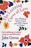 The learning curve of love : one hundred erotic, exotic and other poems in season : a new anthology of original poems foor the millennium
