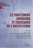 Revue Dalloz-Sirey  / Le traitement juridique et judiciaire de l'incertitude