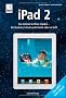 iPad 2 - Das Internet in Ihren H�nden - F�r iOS 5 und inkl. iCloud