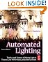 Automated Lighting, Second Edition: The Art and Science of Moving Light in Theatre, Live Performance, and Entertainment