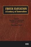 Froth Flotation: A Century of Innovation