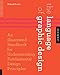 The Language of Graphic Design: An Illustrated Handbook for Understanding Fundamental Design Principles