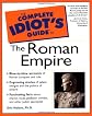The Complete Idiot's Guide to the Roman Empire