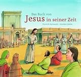 Das Buch von Jesus in seiner Zeit - Dietrich Steinwede