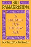 Sri Ramakrishna: A Prophet for the New Age