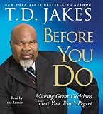 Before You Do: Making Great Decisions That You Won't Regret
