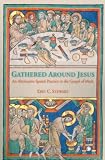 Gathered around Jesus : alternative spatial practices in the Gospel of Mark
