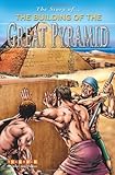 The story of __ the building of the Great Pyramid