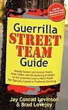 Guerrilla Street Team Guide: Helping Teamers and Business People Alike Utilize Guerrilla Marketing Strategies on the Grassroots Level to Reach People ... Advertising (Guerilla Marketing Press)