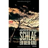 Schlaf ein, mein Kind: Romanvon "Andrew Brown"