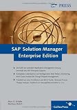 SAP Solution Manager Enterprise Edition: Das umfassende Handbuch