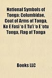Produkt-Bild: National Symbols of Tonga: Columbidae, Coat of Arms of Tonga, Ko E Fasi 'o E Tu'i 'o E 'Otu Tonga, Flag of Tonga