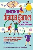 101 Drama Games for Children: Fun and Learning with Acting and Make-Believe (SmartFun Activity Books)