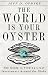 The World Is Your Oyster: The Guide to Finding Great Investments Around the Globe