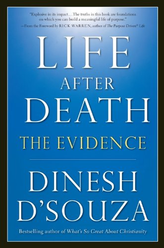Life After Death: The Evidence, by Dinesh D'Souza Life After Death: The Evidence, by Dinesh D'Souza