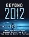 Beyond 2012: What the Government Already Knows and What You Need to Know to Prepare