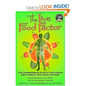 The Live Food Factor: The Comprehensive Guide to the Ultimate Diet for Body, Mind, Spirit & Planet