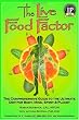 The Live Food Factor: The Comprehensive Guide to the Ultimate Diet for Body, Mind, Spirit & Planet