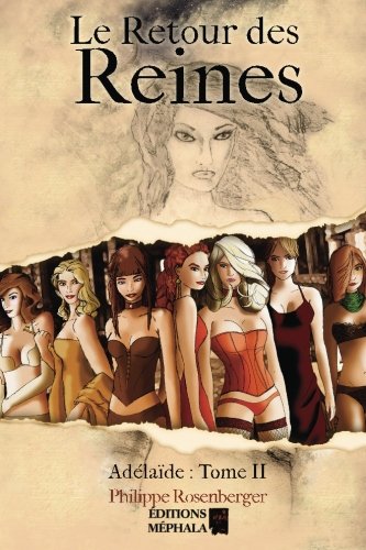 Le Retour des Reines: Adélaïde : Tome II (Volume 2) (French Edition)