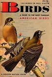 Birds: A Guide to the Most Familiar American Birds: 125 Birds in Full Color: A Golden Nature Guide (1960 Printing, 490100)