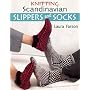 Knitting Scandinavian Slippers and Socks by Laura Farson