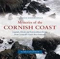 Mysteries of the Cornish Coast: Legends, Ghosts and Extraordinary Events from Cornwall's South-west Peninsula (Halsgrove Discover)