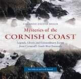 Mysteries of the Cornish Coast: Legends, Ghosts and Extraordinary Events from Cornwall's South-west Peninsula (Halsgrove Discover)