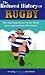 The Reduced History of Rugby: The Oval-shaped Story of the Union Game Squeezed into 80 Minutes