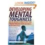Developing Mental Toughness: Gold Medal Strategies for Transforming Your Business Performance