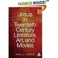 Jesus in Twentieth Century Literature, Art, and Movies (Ubc Studies in Religion) by Paul C. Burns