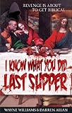 I know what you did last supper