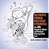 Remove Child Before Folding: The 101 Stupidest, Silliest, and Wackiest Warning Labels Ever