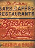 The Authentic Bars, Cafes, and Restaurants of Buenos Aires