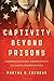Captivity Beyond Prisons: Criminalization Experiences of Latina (Im)migrants