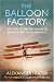 The Balloon Factory...