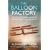 The Balloon Factory: The Story of the Men Who Built Britain's First Flying Machines