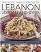 The Food and Cooking of Lebanon, Jordan and Syria: A Vibrant Cuisine Explored in 150 Classic Recipes: Authentic Dishes Shown Step by Step in 600 Vivid Photographs