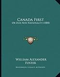 Canada First: Or Our New Nationality (1888)