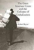 The Great Interwar Crisis and the Collapse of Globalization