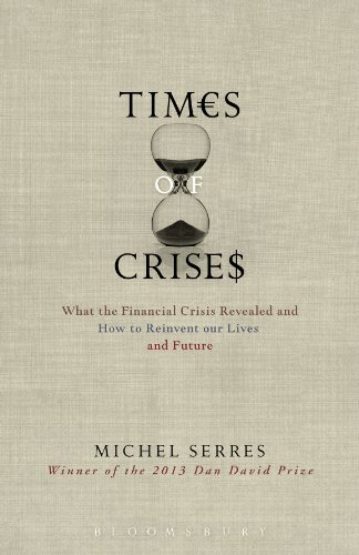 Times of Crisis: What the Financial Crisis Revealed and How to Reinvent our Lives and Future