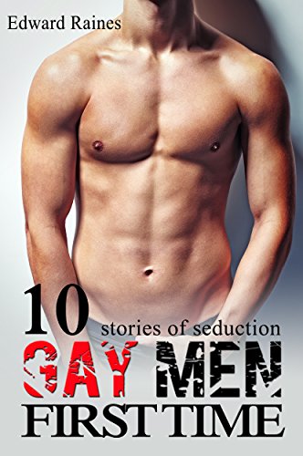 Gay Men First Time: 10 Taboo MM Stories of Seduction