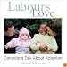 Labours of Love: Canadians Talk About Adoption