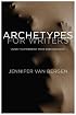 Archetypes for Writers: Using the Power of Your Subconscious